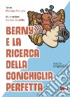 Berny e la ricerca della conchiglia perfetta. Ediz. a colori libro