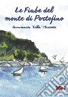 Le fiabe del monte di Portofino libro di Mariotti Annamaria «Lilla»