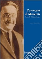 L'avvocato di Matteotti. Pasquale Galliano Magno libro