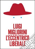 L'eccentrico liberale libro