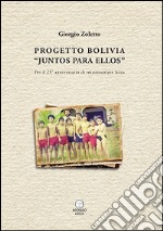 Progetto Bolivia «Juntos para Ellos». Per il 25° anniversario di missionariato laico libro