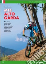 Mountain bike Alto Garda. 54 percorsi Monte Baldo, Monte Velo, Monte Tremalzo, Valle dei Laghi, Val di Ledro, Vallagarina, Val di Gresta libro