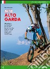 Mountain bike Alto Garda. 54 percorsi Monte Baldo, Monte Velo, Monte Tremalzo, Valle dei Laghi, Val di Ledro, Vallagarina, Val di Gresta libro