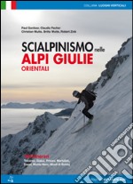 Scialpinismo nelle Alpi Giulie orientali. 100 percorsi. Tricorno, Gialuz, Prisani, Martuljek, Razor, Monte Nero, Monti di Bohinj libro