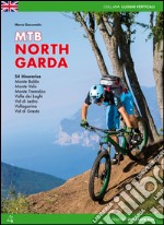 Mountain bike Alto Garda. 54 percorsi Monte Baldo, Monte Velo, Monte Tremalzo, Valle dei Laghi, Val di Ledro, Vallagarina, Val di Gresta. Ediz. inglese libro