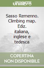 Sasso Remenno. Climbing map. Ediz. italiana, inglese e tedesca libro