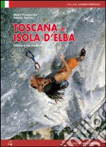 Toscana e isola d'Elba. Falesie e vie moderne libro