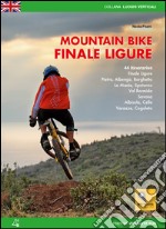 Mountain bike. Finale Ligure. 44 itineraries libro