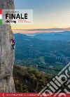 Finale climbing. Arrampicate sportive nel Finalese libro