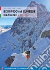 Sci ripido nel cuneese. 102 itinerari dal Monte Oronaye al gruppo del Monviso libro