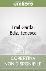 Trail Garda. Ediz. tedesca