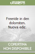 Freeride in den dolomiten. Nuova ediz.