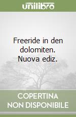 Freeride in den dolomiten. Nuova ediz. libro