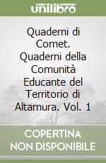 Quaderni di Comet. Quaderni della Comunità Educante del Territorio di Altamura. Vol. 1 libro