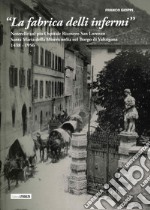 «La fabrica delli infermi». Noterelle sul pio Ospitale Ricovero San Lorenzo Santa Maria della Misericordia nel Borgo di Valsugana 1438-1956