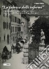 «La fabrica delli infermi». Noterelle sul pio Ospitale Ricovero San Lorenzo Santa Maria della Misericordia nel Borgo di Valsugana 1438-1956 libro di Gioppi Franco