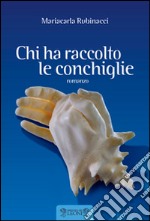 Chi ha raccolto le conchiglie libro