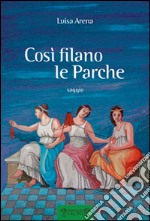 Così filano le Parche libro