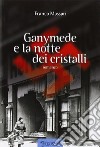 Ganymede e la notte dei cristalli libro