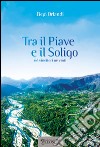 Tra il Piave e il Soligo. Né vincitori né vinti libro