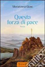 Questa forza di pace libro