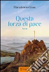 Questa forza di pace libro