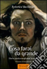 Cosa farai da grande. Diario poetico negli anni Sessanta libro