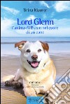 Lord Glenn. L'anima di Byron nel cuore di un cane libro