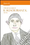 Il signor Franz K. libro