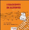 La rivolta dei mostrodomestici. I racconti di Alfonso. Ediz. illustrata libro