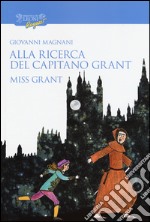 Alla ricerca del capitano Grant. Miss Grant. Vol. 1 libro