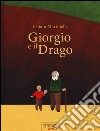 Giorgio e il drago. Ediz. illustrata libro