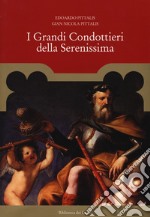 I grandi condottieri della Serenissima libro