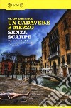 Un cadavere e mezzo-Senza scarpe libro