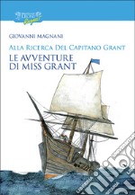 Alla ricerca del capitano Grant. Miss Grant. Vol. 2 libro