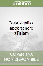 Cosa significa appartenere all'islam libro