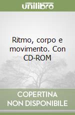 Ritmo, corpo e movimento. Con CD-ROM