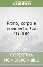 Ritmo, corpo e movimento. Con CD-ROM libro