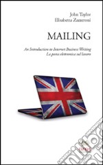 Mailing. An introduction to internet business writing. La posta elettronica sul lavoro