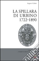 La spillara di Urbino. 1722-1890 libro