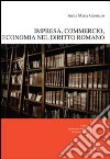 Impresa, commercio, economia nel diritto romano. Con CD-ROM libro