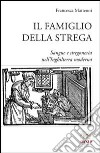 Il famiglio della strega. Sangue e stregoneria nell'Inghiletrra moderna libro