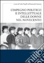 L'impegno politico e intellettuale delle donne nel Novecento libro