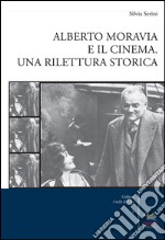 Alberto Moravia e il cinema. Una rilettura storica libro