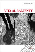 Vita al rallenty. Viaggio attraverso la disabilità libro