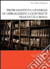 Problematiche generali su obbligazioni e contratti nell'antica Roma. Con CD-ROM libro