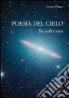 Poesia del cielo. Tra stelle e miti libro