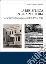 La resistenza in una periferia. Senigalia e il suo circondario tra 1943 e 1944 libro