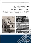 La resistenza in una periferia. Senigalia e il suo circondario tra 1943 e 1944 libro di Severini M. (cur.)