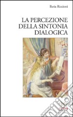 La percezione della sintonia dialogica libro